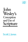 John Wesley's Conception and Use of Scripture (Kingswood Series) By Scott J. Jones Cover Image