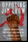 Opposing Jim Crow: African Americans and the Soviet Indictment of U.S. Racism, 1928-1937 (Justice and Social Inquiry) Cover Image