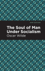 The Soul of Man Under Socialism By Oscar Wilde, Mint Editions (Contribution by) Cover Image