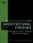 The Graphic Standards Guide to Architectural Finishes: Using Masterspec to Evaluate, Select, and Specify Materials By Arcom, The American Institute of Architects, Elena M. S. Garrison (Editor) Cover Image