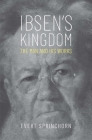 Ibsen's Kingdom: The Man and His Works By Evert Sprinchorn Cover Image