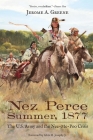Nez Perce Summer, 1877: The U.S. Army and the Nee-Me-Poo Crisis By Jerome A. Greene, Alvin M. Josephy Jr. (Foreword by) Cover Image