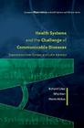 Health Systems and the Challenge of Communicable Diseases: Experiences from Europe and Latin America (European Observatory on Health Systems and Policies) By Richard Coker, Rifat Atun Cover Image