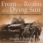 From the Realm of a Dying Sun Lib/E: Volume 1: IV. Ss-Panzerkorps and the Battles for Warsaw, July-November 1944 Cover Image