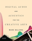Digital Audio and Acoustics for the Creative Arts Cover Image