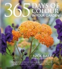 365 Days of Colour In Your Garden By Nick Bailey Cover Image