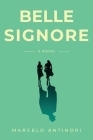 Belle Signore By Marcelo Antinori Cover Image