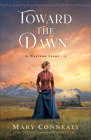 Toward the Dawn By Mary Connealy Cover Image