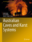 Australian Caves and Karst Systems (Cave and Karst Systems of the World) By John Webb (Editor), Susan White (Editor), Garry K. Smith (Editor) Cover Image