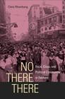 No There There: Race, Class, and Political Community in Oakland By Chris Rhomberg Cover Image