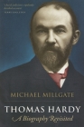 Thomas Hardy: A Biography Revisited By Michael Millgate Cover Image