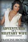 Adventures of a Military Wife: Dangerous Liaisons (Military Romance Series) By Francine Browne Cover Image