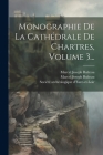 Monographie De La Cathédrale De Chartres, Volume 3... Cover Image