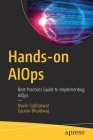 Hands-On Aiops: Best Practices Guide to Implementing Aiops Cover Image