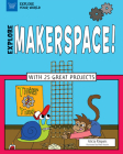 Explore Makerspace!: With 25 Great Projects (Explore Your World) By Alicia Z. Klepeis, Matt Aucoin (Illustrator) Cover Image