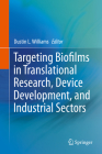 Targeting Biofilms in Translational Research, Device Development, and Industrial Sectors Cover Image