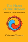 The Heart of the Buddha: Entering the Tibetan Buddhist Path By Chögyam Trungpa Cover Image