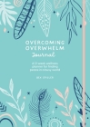 Overcoming Overwhelm Journal By Bex Spiller Cover Image