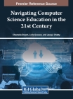 Navigating Computer Science Education in the 21st Century Cover Image