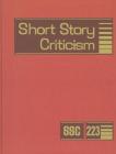Short Story Criticism, Volume 223: Excerpts from Criticism of the Works of Short Fiction Writers By Lawrence J. Trudeau (Editor) Cover Image
