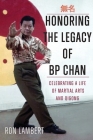 Honoring the Legacy of BP Chan: Celebrating a Life of Martial Arts and Qigong Cover Image