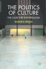 The Politics of Culture: The Case for Universalism By M. Mirza Cover Image