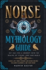 Norse Mythology Guide: Set Sail on a Journey into the Realms of Viking Lore and Magic [II Edition] By Nolan Lested Cover Image