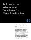 An Introduction to Membrane Techniques for Water Desalination By J. Paul Guyer Cover Image
