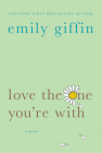 Love the One You're With: A Novel By Emily Giffin Cover Image