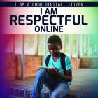 I Am Respectful Online By Rachael Morlock Cover Image