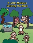 5 Little Monkeys Catching the Moon: A Folktale from China Cover Image