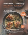 Diabetic-Friendly Main Meal & Side Dish Recipes: The Collection of Diabetic-Friendly Main & Side Dishes! By Nancy Silverman Cover Image