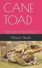 Cane Toad: The Beginners Guide On Everything You Need To Know About Cane Toad, Care, Housing And Feeding Cover Image