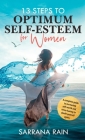 13 Steps To Optimum Self-Esteem For Women By Sarrana Rain Cover Image
