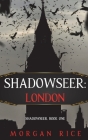 Shadowseer: London (Shadowseer, Book One) By Morgan Rice Cover Image