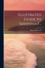 Illustrated Guide to Savannah .. By Maude [From Old Catalog] Heyward Cover Image