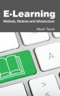 E-Learning: Methods, Modules and Infrastructure By Albert Traver (Editor) Cover Image
