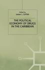 The Political Economy of Drugs in the Caribbean (International Political Economy) By I. Griffith Cover Image