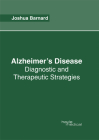 Alzheimer's Disease: Diagnostic and Therapeutic Strategies By Joshua Barnard (Editor) Cover Image