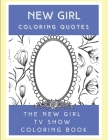 New Girl Coloring Quotes: The New Girl TV Show Coloring book By Tv Coloring Books Cover Image