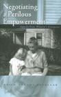 Negotiating a Perilous Empowerment: Appalachian Women’s Literacies (Race, Ethnicity and Gender in Appalachia) By Erica Abrams Locklear, Erica Abrams Locklear Cover Image