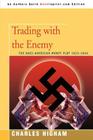 Trading with the Enemy: The Nazi-American Money Plot 1933-1949 By Charles Higham Cover Image