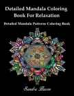 Detailed Mandala Coloring Book For Relaxation: Detailed Mandala Patterns Coloring Pages Cover Image