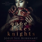 Queen Takes Knights By Joely Sue Burkhart, Tristan James (Read by), Cassandra Myles (Read by) Cover Image