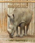 Rhinoceros: An Amazing Animal Picture Book about Rhinoceros for Kids By Heather Marshall Cover Image