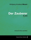 Wolfgang Amadeus Mozart - Der Zauberer - K.472 - A Score for Voice and Piano By Wolfgang Amadeus Mozart Cover Image