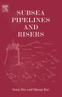 Subsea Pipelines and Risers (Ocean Engineering) By Yong Bai (Editor), Qiang Bai (Editor) Cover Image