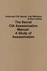 The Secret CIA Assassination Manual: A Study of Assassination By Ron Collins Cover Image