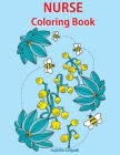 Nurse Coloring Book: Adult Coloring Book for Nurses, Antistress Coloring Gift for Nurse Practitioners, Nursing Students & Registered Nurses By Sujatha Lalgudi Cover Image