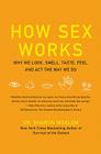 How Sex Works: Why We Look, Smell, Taste, Feel, and Act the Way We Do By Dr. Sharon Moalem Cover Image